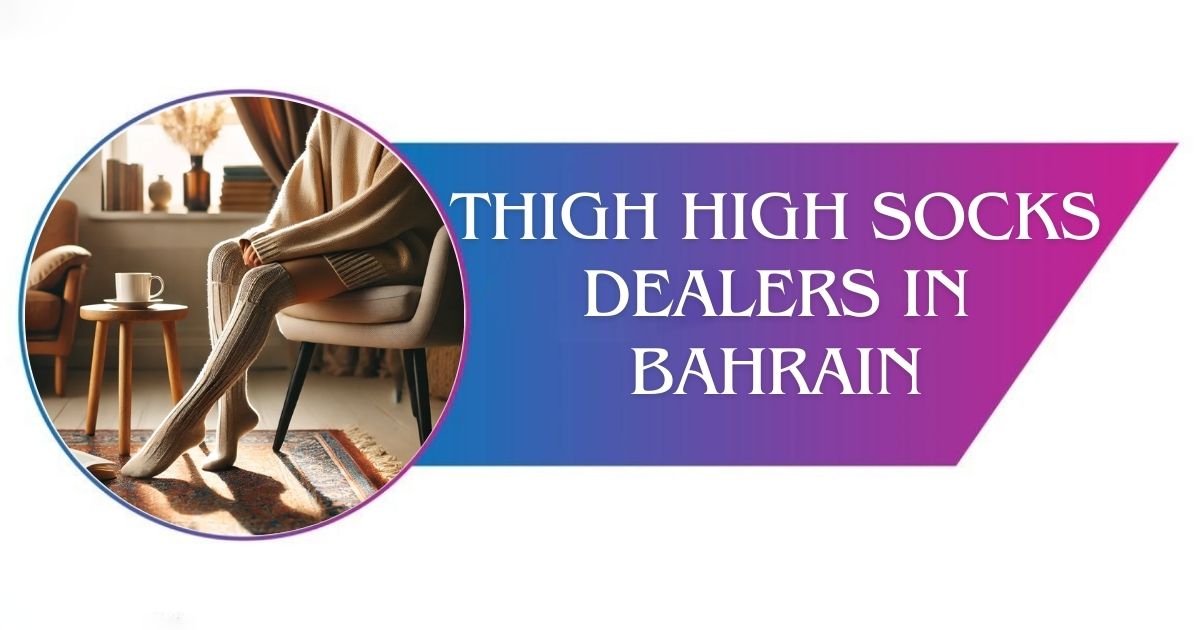 Read more about the article Thigh High Socks Dealers in Bahrain