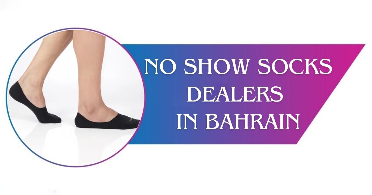 Read more about the article No Show Socks Dealers in Bahrain