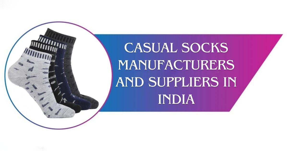 Read more about the article Casual Socks Manufacturers and Suppliers in India